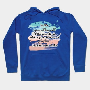 You are the result of your decisions Hoodie